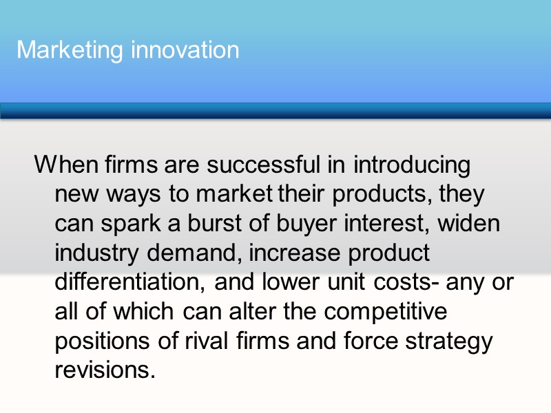 When firms are successful in introducing new ways to market their products, they can